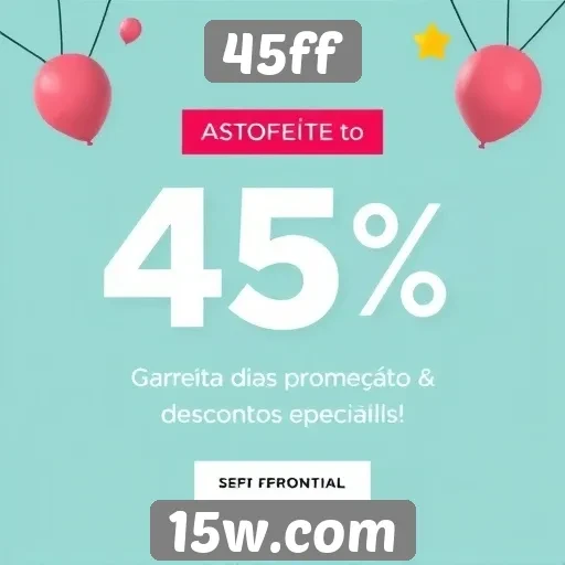 Promoções e descontos especiais disponíveis no 45ff
